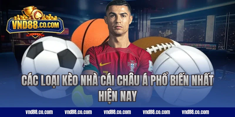 Các loại kèo nhà cái châu Á phổ biến nhất hiện nay