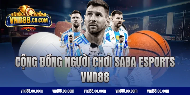 Cộng đồng người chơi SABA Esports VND88