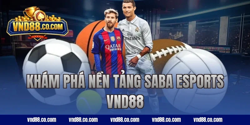 Khám phá nền tảng SABA Esports VND88
