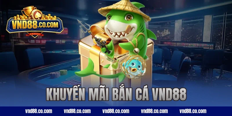 khuyến mãi bắn cá VND88