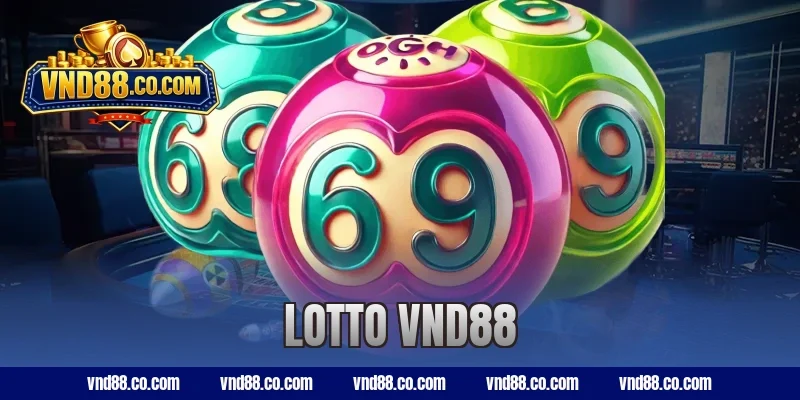 Lotto VND88: Cách Chơi Và Bí Quyết Trúng Thưởng