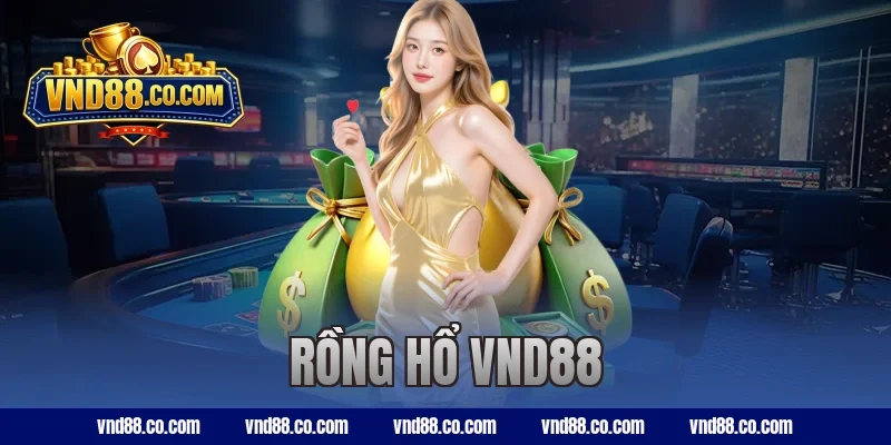 Rồng Hổ VND88 – Luật Chơi, Chiến Lược Và Cách Thắng