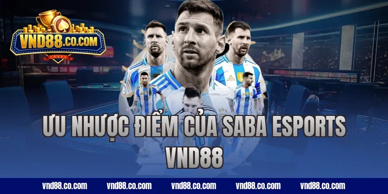 Ưu nhược điểm của SABA Esports VND88